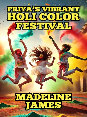 cover image of Priya's Vibrant Holi Color Festival